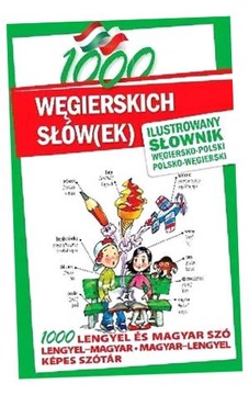 1000 WĘGIERSKICH SŁÓW(EK). ILUSTROWANY SŁOWNIK PRACA ZBIOROWA