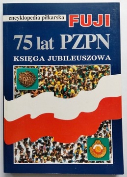 ENCYKLOPEDIA FUJI 12 75 LAT PZPN KSIĘGA JUBILEUSZOWA
