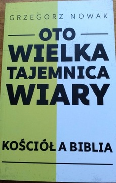 Oto Wielka Tajemnica Wiary Grzegorz Nowak