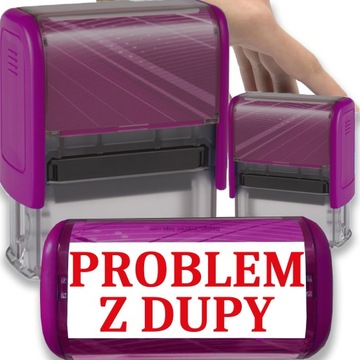 PIECZĄTKA FIOLETOWA AUTOMATYCZNA NAPIS PROBLEM Z DUPY GADŻET ŚMIESZNA