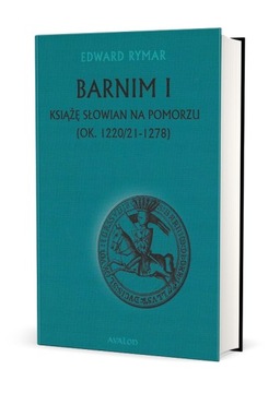 Barnim I Książę Słowian na Pomorzu