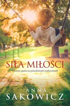 SIŁA MIŁOŚCI, Anna Sakowicz -tk