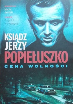 KSIĄDZ JERZY POPIEŁUSZKO Cena wolności