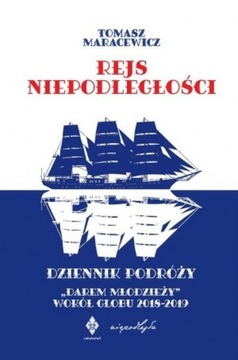 REJS NIEPODLEGŁOŚCI. DZIENNIK PODRÓŻY 'DAREM MŁODZIEŻY' WOKÓŁ GLOBU 2018-20