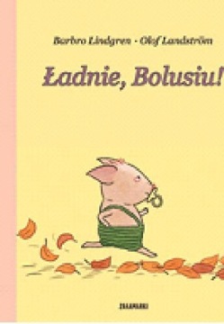 BOLUŚ T.2 ŁADNIE BOLUSIU BARBRO LINDGREN, OLOF LANDSTROM