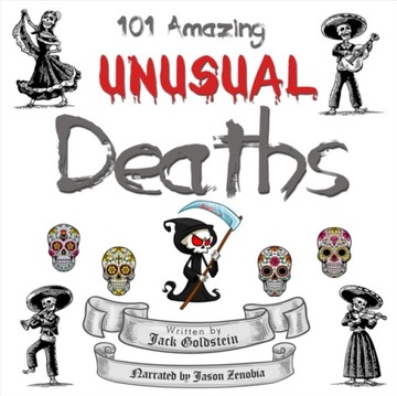 101 Amazing Unusual Deaths - Goldstein, Jack