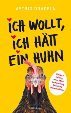 Ich wollt, ich hätt ein Huhn. Fakten & Haltung, neuer Stand der Forschu