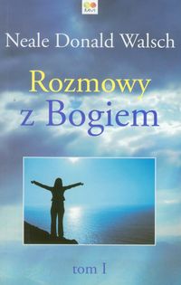 Rozmowy z Bogiem. T.1