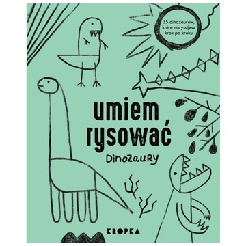 Umiem rysować dinozaury Wydawnictwo Kropka