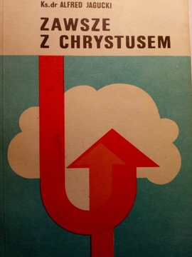 Ks. dr Alfred Jagucki Zawsze z Chrystusem