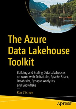 L'Esteve, Ron The Azure Data Lakehouse Toolkit: Building and Scaling Data L