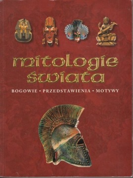 MITOLOGIE ŚWIATA. BOGOWIE, PRZEDSTAWIENIA, MOTYWY