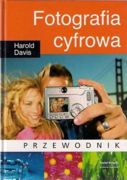 Fotografia cyfrowa Przewodnik Harold Davis
