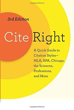 CITE RIGHT, THIRD EDITION: A QUICK GUIDE TO CITATION STYLES--MLA, APA, CHIC