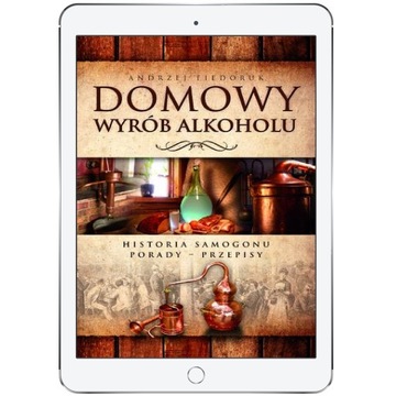 Domowy wyrób alkoholu. Historia samogonu