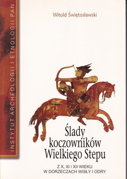 Ślady koczowników Wielkiego Stepu z X, XI i XII w. w dorzeczu Wisły i Odry