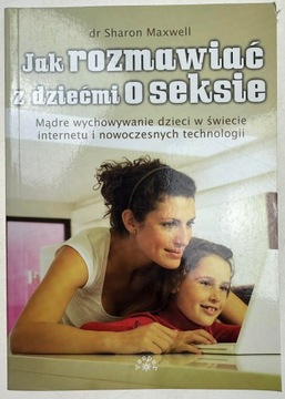 Jak rozmawiać z dziećmi o seksie Sharon Maxwell