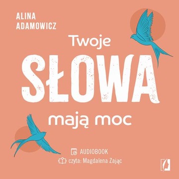 TWOJE SŁOWA MAJĄ MOC ALINA ADAMOWICZ AUDIOBOOK
