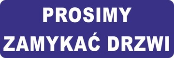 Naklejka PROSIMY ZAMYKAĆ DRZWI 30x10 cm