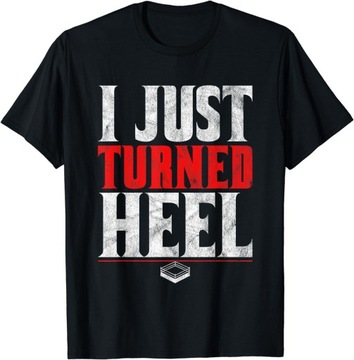 I Just Turned Heel - Funny Pro Wrestling T-Shirt