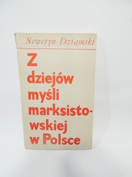 Z dziejów myśli marksistowskiej w Polsce Dziamski
