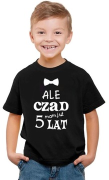 T-shirt Koszulka urodzinowa ALE CZAD MAM 5 LAT