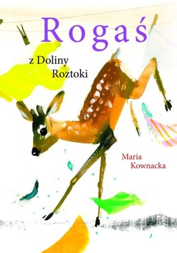 ROGAŚ Z DOLINY ROZTOKI WYD. 2023, MARIA KOWNACKA