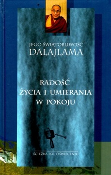 DALAJLAMA - RADOŚĆ ŻYCIA I UMIERANIA W POKOJU