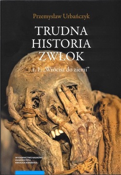 Trudna historia zwłok. Tom 1. Wrócisz do ziemi