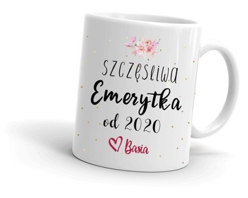 Kubek dla EMERYTKI Szczęśliwa Emerytka + dodaj Imię