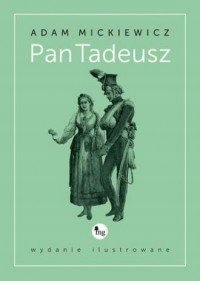 Pan Tadeusz wydanie ilustrowane Adam Mickiewicz