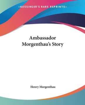 AMBASSADOR MORGENTHAU'S STORY