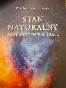 Wojciech Karczmarzyk STAN NATURALNY. PRZEBUDZENIE W CIELE