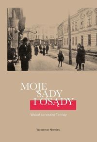 MOJE SĄDY I OSĄDY WOKÓŁ SANOCKIEJ TEMIDY WALDEMAR NIEMIEC