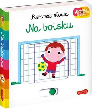 Akademia mądrego dziecka NA BOISKU Pierwsze Słowa