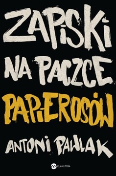 ZAPISKI NA PACZCE PAPIEROSÓW ANTONI PAWLAK EBOOK