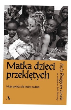 MATKA DZIECI PRZEKLĘTYCH ANJA RINGGREN LOVN, JULIE MOESTRUP, EWA M. BILIŃS