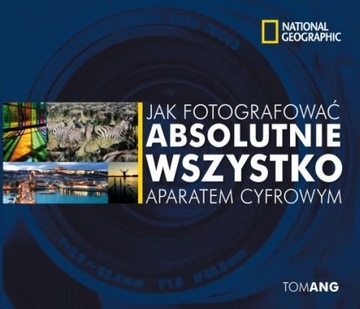 Jak fotografować absolutnie wszystko aparatem cyfr Tomang