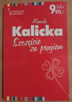 Szczęście za progiem Manula Kalicka