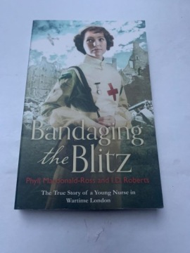 Bandaging the Blitz Phyll MacDonald-Ross