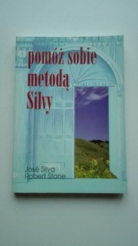 Pomóż sobie metodą Silvy Jose Silva, Robert Stone