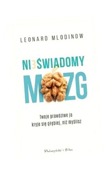NIEŚWIADOMY MÓZG LEONARD MLODINOW