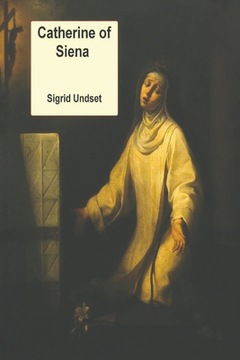 Catherine of Siena Undset Sigrid