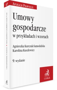 Umowy gospodarcze w przykładach i wzorach Agnieszka Kurczuk-Samodulska Ka