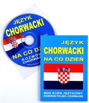 JĘZYK CHORWACKI NA CO DZIEŃ. MINI KURS JĘZ. +CD [KSIĄŻKA]