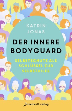 Der innere Bodyguard: Selbstschutz als Schlüssel zur Selbsthilfe (2023)