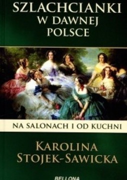Szlachcianki w dawnej Polsce Stojek-Sawicka TW NOW