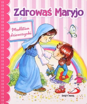ZDROWAŚ MARYJO. MODLITWA DZIEWCZYNKI (KSIĄŻKA)