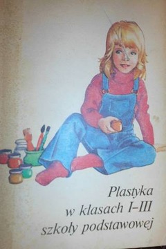 Plastyka w klasach 1-3 szkoły podstawowej -