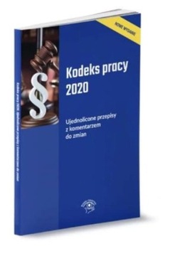 KODEKS PRACY 2020 UJEDNOLICONE PRZEPISY Z KOMENTAR